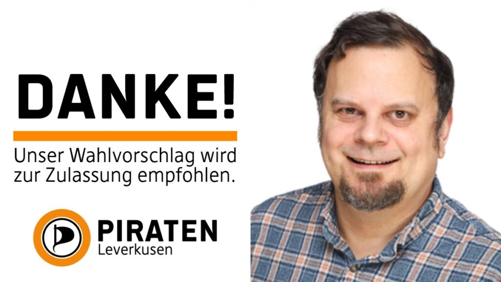 Text links: Danke! Unser Wahlvorschlag wird zur Zulassung empfohlen. PIRATEN Leverkusen. Foto rechts: Foto von Oliver Ding